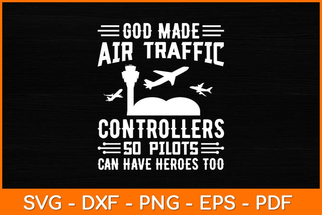 God Made Air Traffic Controllers So Pilots Can Have Heroes Too Svg Cut File SVG artprintfile 