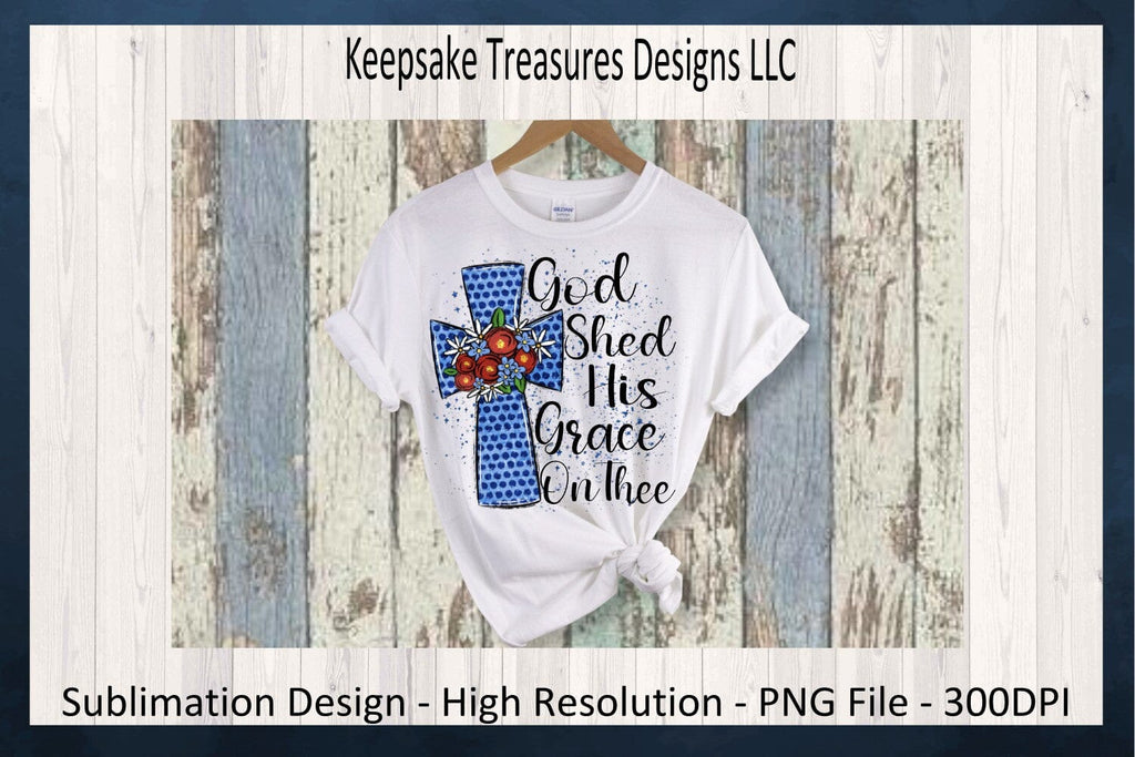 God Shed His Grace On Thee Sublimation PNG, Happy 4th Of July ...