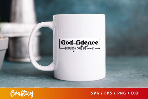 Godfidence knowing i can't but he can Svg Design SVG Designangry 