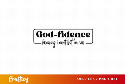 Godfidence knowing i can't but he can Svg Design SVG Designangry 