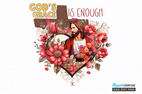 Gods grace is enough png design Sublimation Regulrcrative 