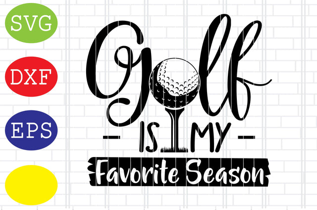Golf Is My Favorite Season Svg, Golf Svg, Golf team Svg, golf club Svg, Jpg, Eps, Dxf Files SVG DigitalSvgFiles 