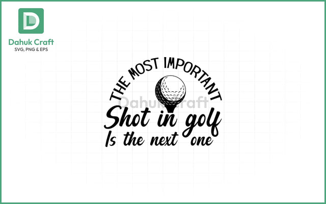Golf Quote SVG – Next Shot Mindset SVG PNG & EPS V6 SVG dahukdesign 