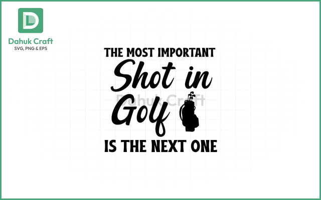 Golf Quote SVG – Next Shot Mindset SVG PNG & EPS V7 SVG dahukdesign 