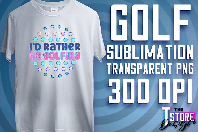 Golf Sublimation | Sport Quotes PNG | Golf Men Design | PNG File Sublimation The T Store Design 