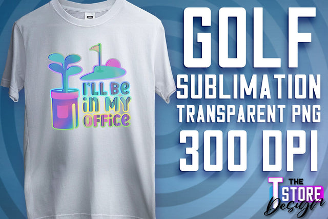 Golf Sublimation | Sport Quotes PNG | Golf Men Design | PNG File Sublimation The T Store Design 