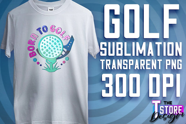 Golf Sublimation | Sport Quotes PNG | Golf Men Design | PNG File Sublimation The T Store Design 