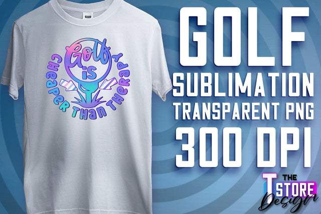 Golf Sublimation | Sport Quotes PNG | Golf Men Design | PNG File Sublimation The T Store Design 