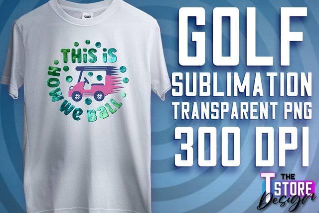 Golf Sublimation | Sport Quotes PNG | Golf Men Design | PNG File Sublimation The T Store Design 