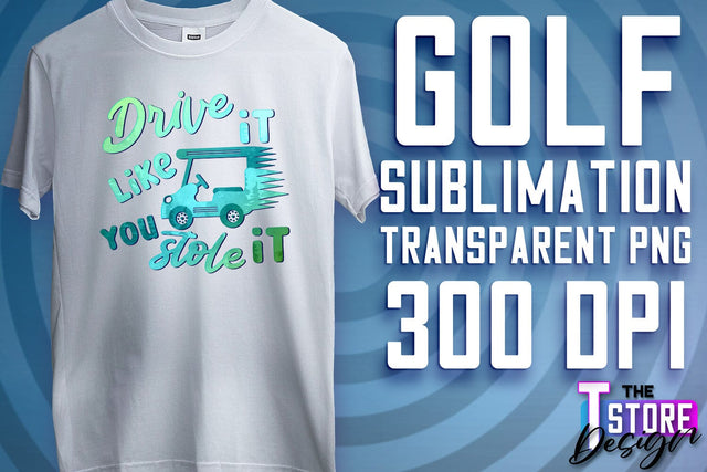 Golf Sublimation | Sport Quotes PNG | Golf Men Design | PNG File Sublimation The T Store Design 