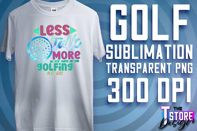 Golf Sublimation | Sport Quotes PNG | Golf Men Design | PNG File Sublimation The T Store Design 