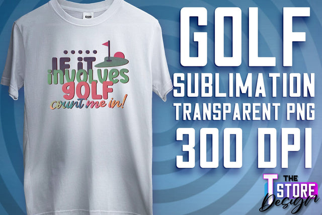 Golf Sublimation | Sport Quotes PNG | Golf Men Design | PNG File Sublimation The T Store Design 