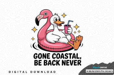 Gone coastal, be back never sublimation png design Sublimation Regulrcrative 