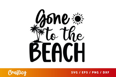Gone to the beach SVG Design SVG Designangry 