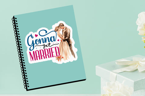 Gonna get married Sticker Design Sublimation Regulrcrative 