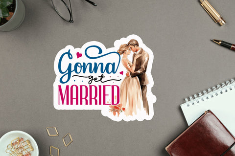 Gonna get married Sticker Design Sublimation Regulrcrative 