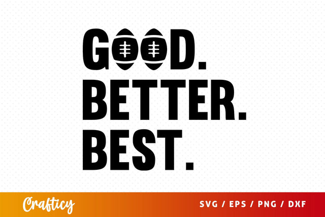 Good better best svg Design SVG Designangry 