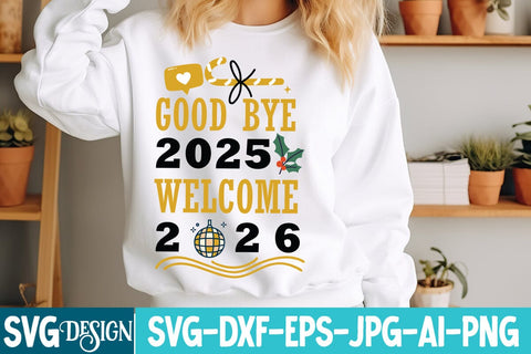 Good bye 2025 Welcome 2026 SVG Design,Good bye 2025 Welcome 2026 Sublimation Design,New Year SVG Design, New Year 2026 SVG Cut File, 2026 New Year SVG bundle,New Year SVG Design 2026 SVG BlackCatsMedia 