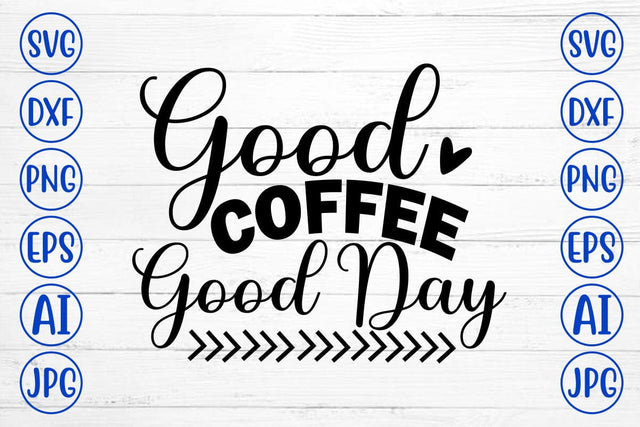 Good Coffee Good Day SVG Cut File SVG Syaman 