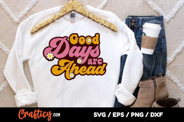 Good day are ahead SVG Design SVG Designangry 