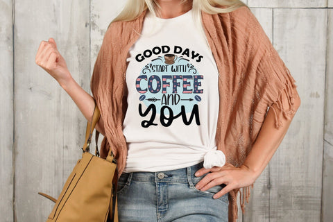 Good Days Start with Coffee and You PNG Sublimation Sublimation CraftLabSVG 