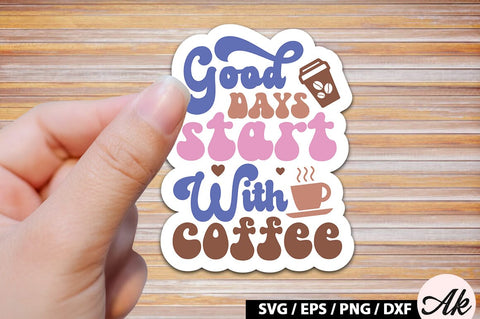 Good days start with coffee Retro Sticker SVG akazaddesign 