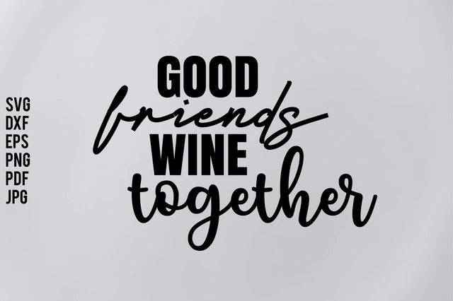 Good Friends Wine Together svg SVG orpitasn 