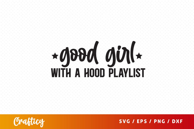 Good girl with a hood playlist SVG Design SVG Designangry 
