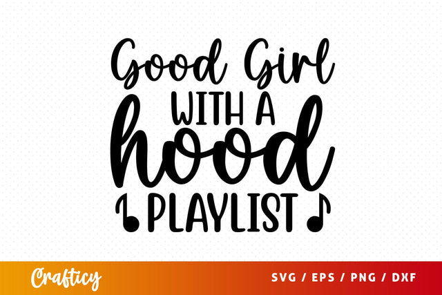 Good girl with a hood playlist SVG Design SVG Designangry 