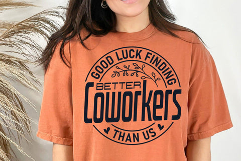 Good luck finding better coworkers than us Svg,Coworker gift, funny coworker gift svg SVG DesignDestine 