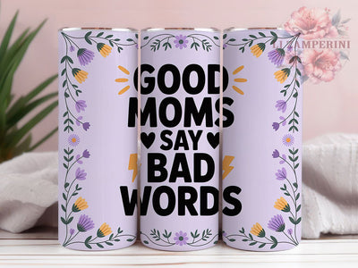 Good Moms Bad Words 20oz Tumbler, Funny Mama Design, Sublimation Tumbler Wrap, 20oz Tumbler, Relatable Mom Life, Sarcastic Parenting Humor, Motherhood Keepsake Sublimation Li Zamperini 