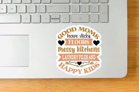 Good moms have sticky floors messy kitchens laundry piles and happy kids SVG Angelina750 