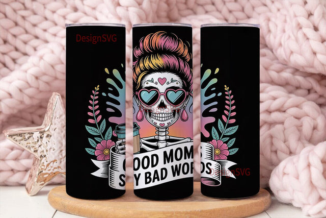 Good Moms Say Bad Words 20oz Tumbler Sublimation DesignSVG 