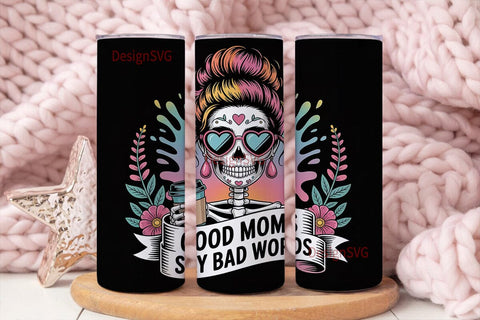 Good Moms Say Bad Words 20oz Tumbler Sublimation DesignSVG 