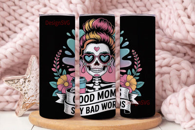 Good Moms Say Bad Words 20oz Tumbler Sublimation DesignSVG 