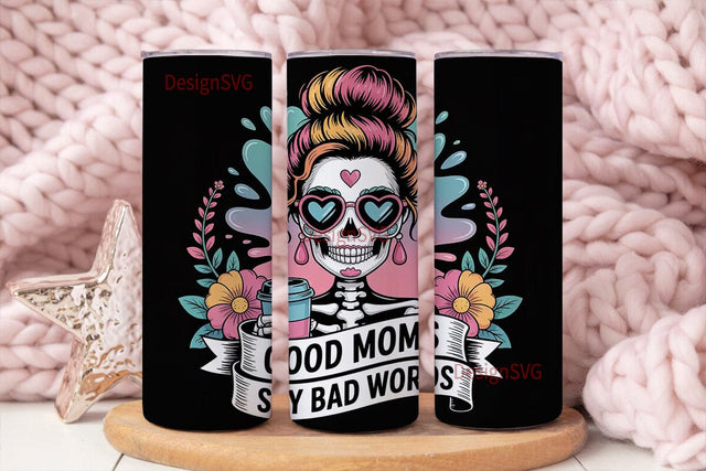 Good Moms Say Bad Words 20oz Tumbler Sublimation DesignSVG 