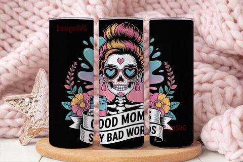 Good Moms Say Bad Words 20oz Tumbler Sublimation DesignSVG 