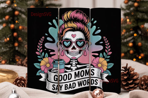 Good Moms Say Bad Words 20oz Tumbler Sublimation DesignSVG 