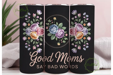 Good Moms Say Bad Words 20oz Tumbler Sublimation PixelChick 