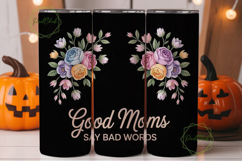 Good Moms Say Bad Words 20oz Tumbler Sublimation PixelChick 