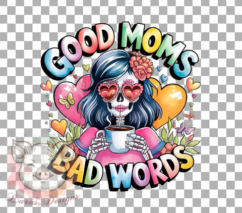 Good Moms Say Bad Words, Funny Skeleton PNG, Mom Humor, Sublimation Design, Halloween Decor, Skeleton Art, Gift for Moms, Funny Quotes Sublimation Lara' s Designs 