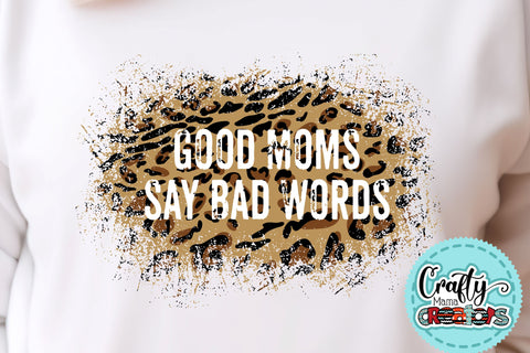 Good Moms Say Bad Words Png, Snarky Mother's Day Sublimation SVG Crafty Mama Studios 