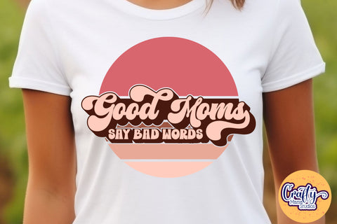 Good Moms Say Bad Words Retro Svg SVG Crafty Mama Studios 