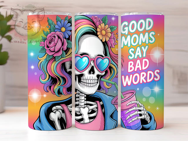 Good Moms Say Bad Words Skeleton Tumbler, Skeleton Mom Tumbler, Funny Mom Wrap, 20oz Sublimation Design, Spooky Mom Cup, Halloween Mom Gift, Sassy Skeleton Tumbler Sublimation Lara' s Designs 