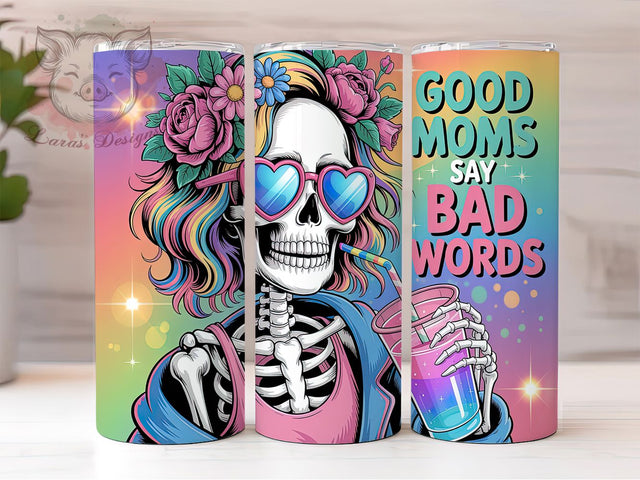 Good Moms Say Bad Words Skeleton Tumbler, Skeleton Mom Tumbler, Funny Mom Wrap, 20oz Sublimation Design, Spooky Mom Cup, Halloween Mom Gift, Sassy Skeleton Tumbler Sublimation Lara' s Designs 
