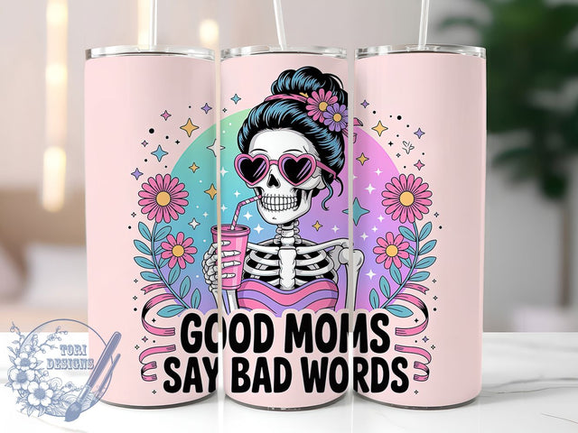 Good Moms Say Bad Words Skull Tumbler, Funny Skeleton Mom Cup, Skull Mama Drinkware, 20Oz Sublimation Wrap, Sassy Mother's Day Gift, Trendy Skull Design, Mom Life Humor Mug Sublimation ToriDesigns 