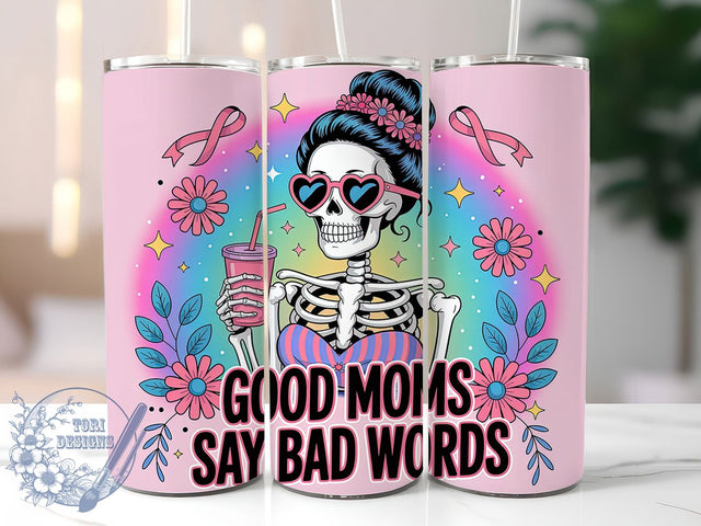 Good Moms Say Bad Words Skull Tumbler, Funny Skeleton Mom Cup, Skull Mama Drinkware, 20Oz Sublimation Wrap, Sassy Mother's Day Gift, Trendy Skull Design, Mom Life Humor Mug Sublimation ToriDesigns 