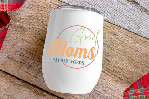 Good Moms Say Bad Words SVG Angelina750 
