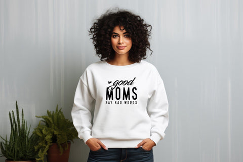 Good Moms Say Bad Words Svg EPS PNG, Mom Life Svg, Mom Mode Svg, Mom Vibes Svg, Mom Shirt Svg, Mothers Day Svg, Sarcastic Svg, Mom Cut File SVG DesignDestine 