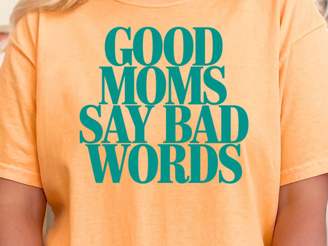 Good Moms Say Bad Words SVG, Funny Mom Life Shirt Design SVG DesignDestine 